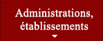 Administrations, établissements